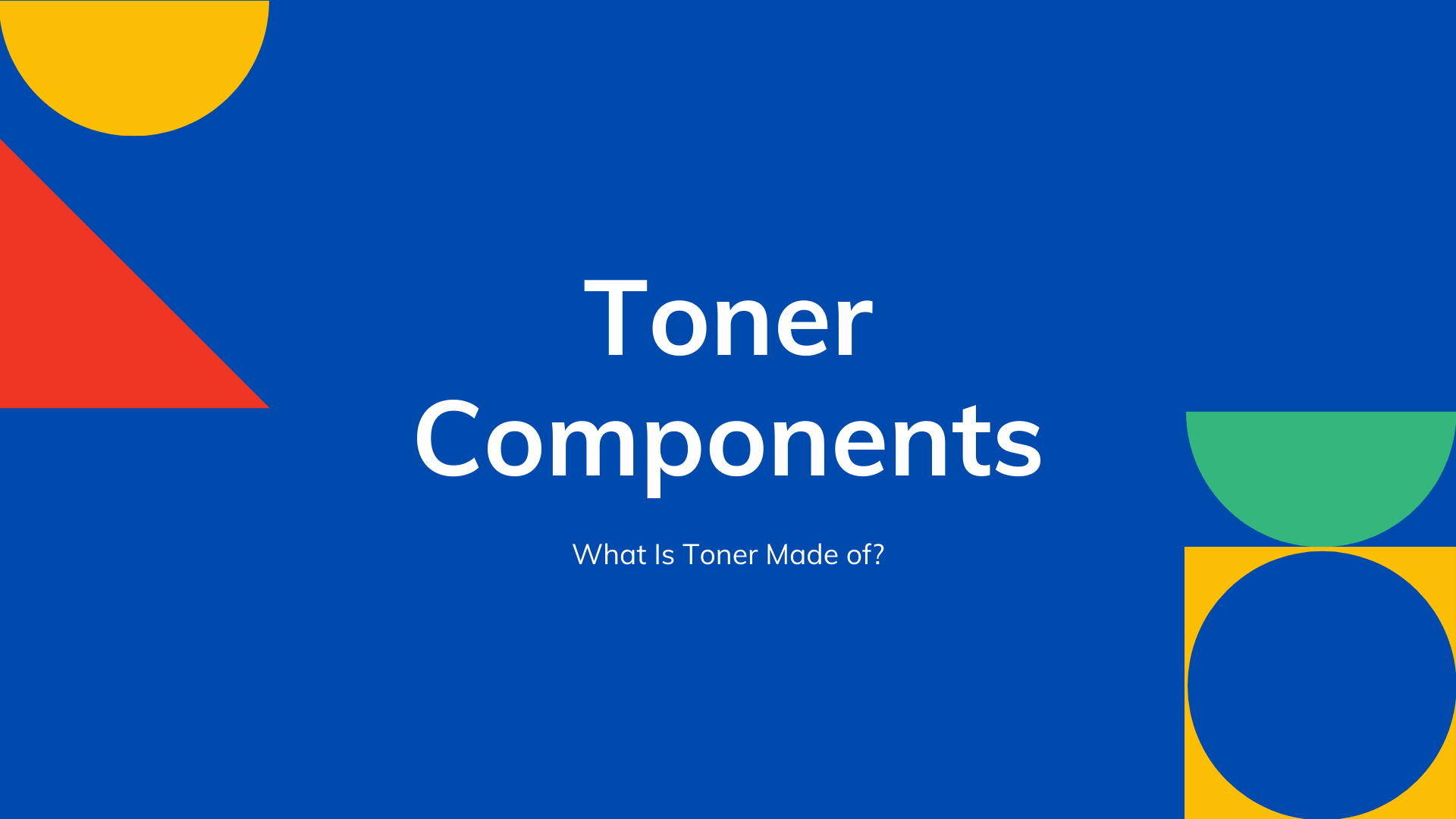 What Is Toner Made Of